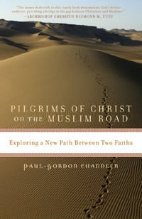 Paul-Gordon Chandler, Pilgrims of Christ on the Muslim Road; Exploring a New Path Between Two Faiths (Lanham: Rowman and Littlefield, 2007), 215pp.