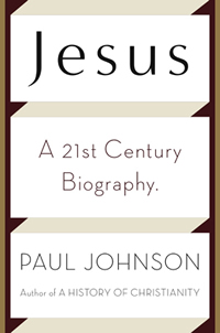 Paul Johnson, Jesus: A Biography from a Believer (New York: Viking, 2010), 242pp.