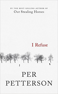 Per Petterson, I Refuse; A Novel, translated from the Norwegian by Don Bartlett (Minneapolis: Graywolf, English translation 2014), 282pp.