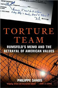 Philippe Sands, Torture Team; Rumsfeld's Memo and the Betrayal of American Values (New York: Palgrave, 2008), 254pp.