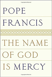 Pope Francis, The Name of God is Mercy; A Conversation with Andrea Tornielli (New York: Random House, 2016), 151pp.