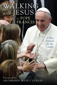 Pope Francis, Walking with Jesus; A Way Forward for the Church (Chicago: Loyola Press, 2015), 135pp.