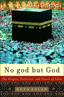 Reza Aslan, No god but God; The Origins, Evolution, and Future of Islam (2005)