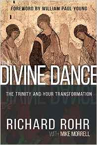 Richard Rohr, with Mike Morrell, The Divine Dance: The Trinity and Your Transformation (Pennsylvania: Whitaker House, 2016) 220pp.