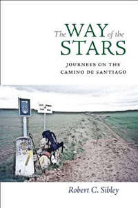 Robert C. Sibley, The Way of the Stars; Journeys on the Camino de Santiago (Charlottesville: University of Virginia Press, 2012), 170pp.
