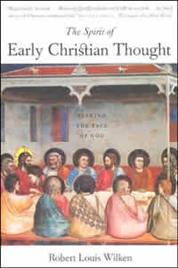 Robert Louis Wilken, The Spirit of Early Christian Thought; Seeking the Face of God (New Haven: Yale, 2003), 368pp.