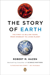 Robert M. Hazen, The Story of Earth: The First 4.5 Billion Years, From Stardust To Living Planet (New York: Viking, 2012), 306pp.