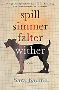 Sara Baume, Spill Simmer Falter Wither (New York: Houghton Mifflin Harcourt, 2015), 274pp.