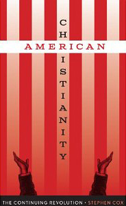 Stephen Cox, American Christianity (Austin: University of Texas Press, 2014), 258pp.