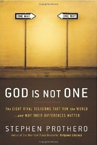 Stephen Prothero, God is Not One; The Eight Rival Religions That Run the World — and Why Their Differences Matter (New York: HarperOne, 2010), 388pp.