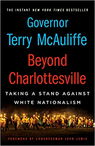 Terry McAuliffe, Beyond Charlottesville: Taking a Stand Against White Nationalism (New York: Thomas Dunne Books, 2019), 192pp.