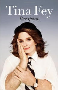 Tina Fey, Bossypants (New York: Little, Brown and Company, 2011), 277pp.