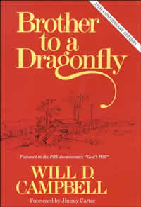 Will D. Campbell, Brother to a Dragonfly, foreword by Jimmy Carter (New York: Continuum, 1977, 2006), 268pp.