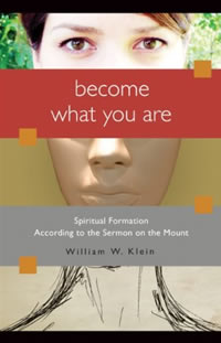 William W. Klein, Become What You Are; Spiritual Formation According to the Sermon on the Mount (Tyrone, Georgia: Authentic Publishing, 2006), 238pp. 