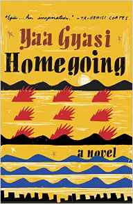 Yaa Gyasi, Homegoing (New York, Alfred A. Knopf, 2016), 305pp.