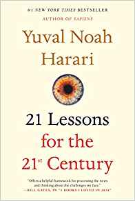 Yuval Noah Harari, 21 Lessons for the 21st Century (New York: Spiegel and Grau, 2018), 372pp.