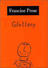 Gluttony, by Francine Prose.