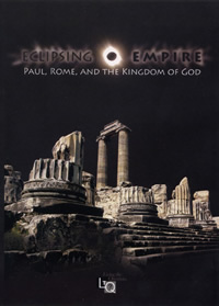 Eclipsing Empire: Paul, Rome, and the Kingdom of God (2008) 