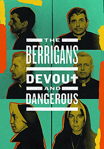 The Berrigans: Devout and Dangerous (2021)